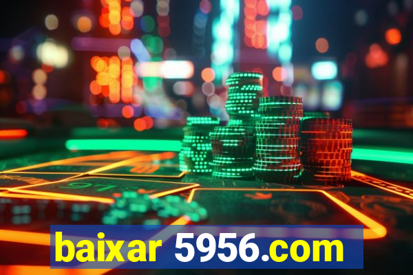 baixar 5956.com